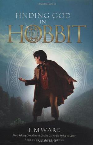 Finding God in the Hobbit by Jim Ware, Kurt Bruner