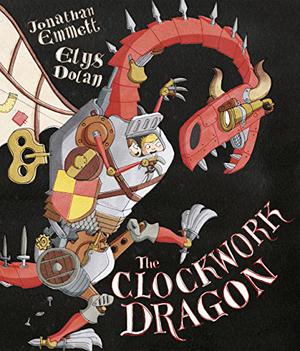 The Clockwork Dragon by Jonathan Emmett, Elys Dolan