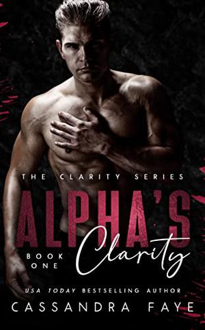 Alpha's Clarity by Cassandra Faye