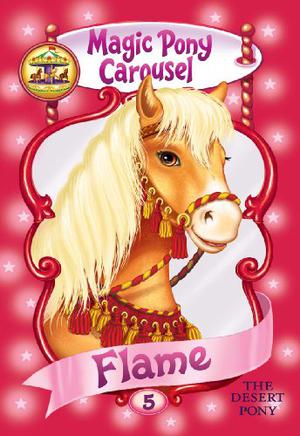 Flame the Desert Pony (Magic Pony Carousel #5)