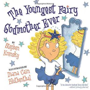 The Youngest Fairy Godmother Ever by Stephen Krensky