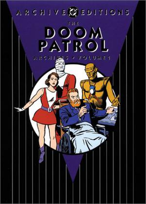 The Doom Patrol Archives, Vol. 1 by Arnold Drake, Bob Haney