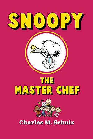 Snoopy the Master Chef by Charles M. Schulz