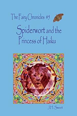 Spiderwort and the Princess of Haiku (The Fairy Chronicles #5)