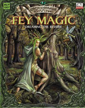 Encyclopaedia Divine: Fey Magic - Dreaming The Reverie (Encyclopaedia Arcane #MGP1007)