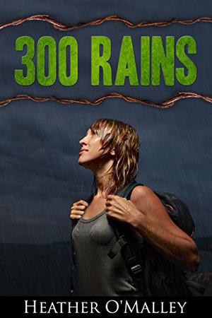300 Rains by Heather O'Malley