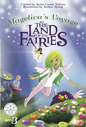 Magelica's Voyage to the Land of the Fairies by Louise Courey Nadeau