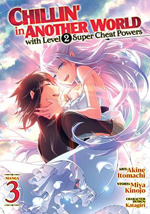 Chillin' in Another World with Level 2 Super Cheat Powers Vol. 3 by Miya Kinojo, Akine Itomachi