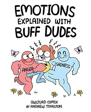 Emotions Explained with Buff Dudes: Owlturd Comix by Andrew Tsyaston, Shen Comix