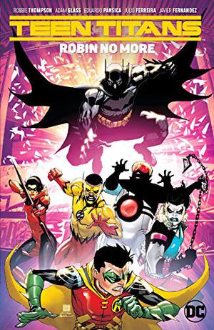 Teen Titans Vol. 4: Robin No More (Teen Titans 2016 Single Issues #39-47 and Annual )