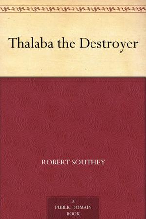 Thalaba the Destroyer by Robert Southey