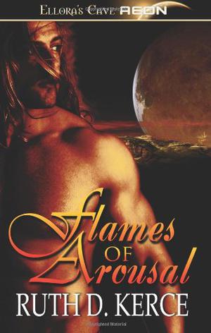Flames of Arousal by Ruth D. Kerce