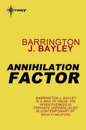 Annihilation Factor by Barrington J. Bayley