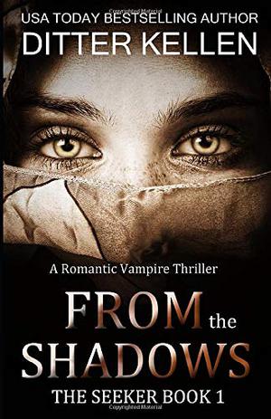 From the Shadows by Ditter Kellen