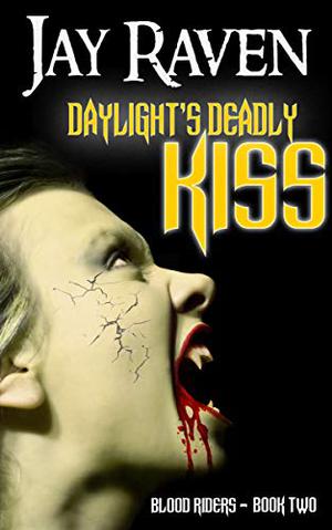 Daylight's Deadly Kiss (Blood Riders #2)