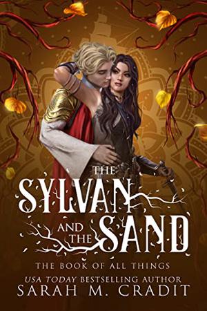 The Sylvan and the Sand (The Book of All Things #2)