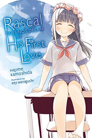 Rascal Does Not Dream of His First Love (Rascal Does Not Dream Novel #7)