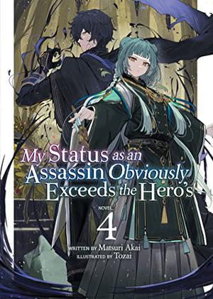 My Status as an Assassin Obviously Exceeds the Hero's  (Light Novel) Vol. 4 by Matsuri Akai