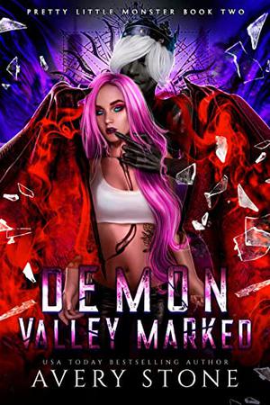 Demon Valley Marked: A Dark Paranormal Shifter Romance  (Pretty Little Monster Trilogy Book 2) by Avery Stone