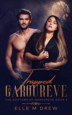 Trapped in Garoureve (The Shifters of Garoureve #3)