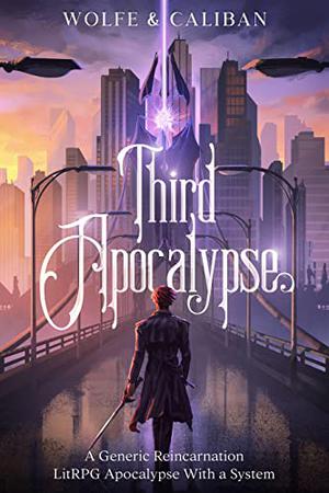 Third Apocalypse: A Generic Reincarnation Apocalypse Epic LitRPG Fantasy Adventure With a System  (Regressor Book 1) by Wolfe Locke, Mike Caliban