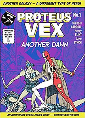 Proteus Vex: Another Dawn by Michael Carroll, Henry Flint, Jake Lynch