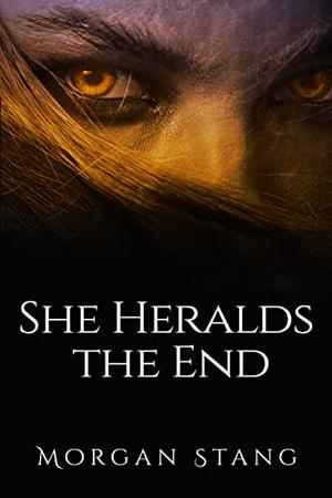 She Heralds the End  (Bartram's Maw #3) by Morgan Stang
