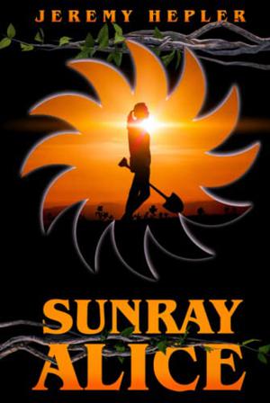 Sunray Alice by Jeremy Hepler