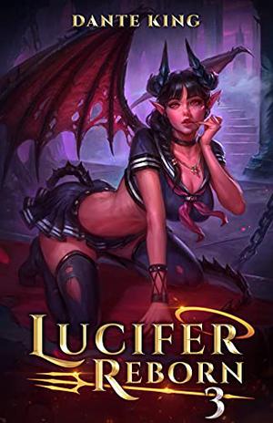 Lucifer Reborn 3 by Dante King
