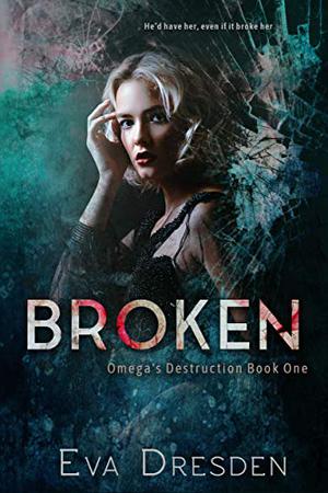 Broken (Omega's Destruction #1)