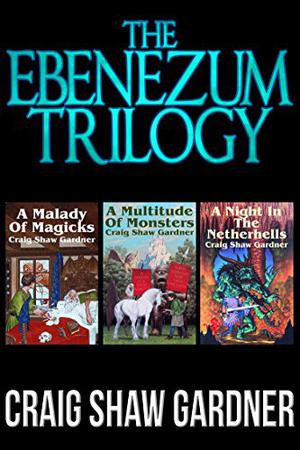 The Ebenezum Trilogy by Craig Shaw Gardner