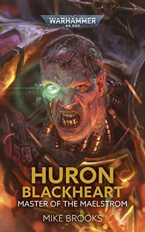 Huron Blackheart: Master of the Maelstrom  (Warhammer 40,000) by Mike Brooks