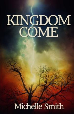 Kingdom Come by Michelle Smith