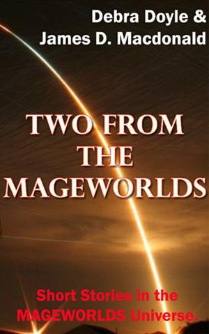 Two From the Mageworlds by Debra Doyle, James D. Macdonald