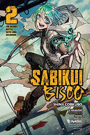 Sabikui Bisco, Vol. 2: The Bloody Battle with Lord Kelshinha (Sabikui Bisco Light Novel #2)