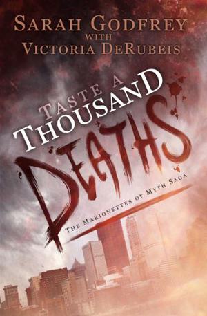Taste a Thousand Deaths by Sarah Godfrey, Victoria DeRubeis