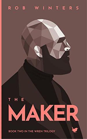 The Maker  (The Wren Trilogy #2) by Rob Winters