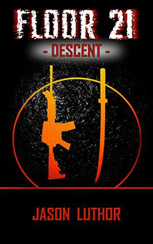 Floor 21: Descent by Jason Luthor