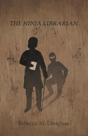 The Ninja Librarian by Rebecca M. Douglass