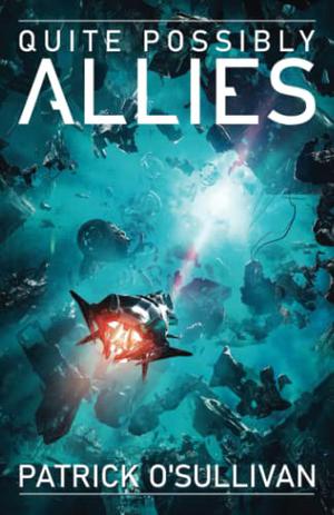 Quite Possibly Allies by Patrick O'Sullivan