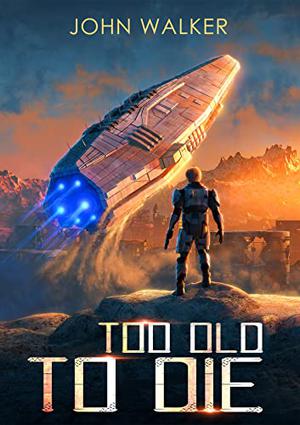 Too Old To Die by John Walker