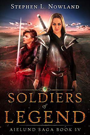 Legacies of Fire & Steel (The Aielund Saga #4)