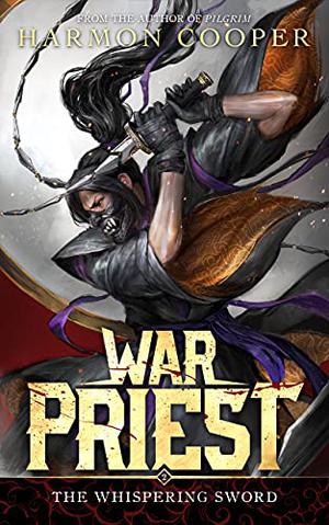War Priest 2: The Whispering Sword:  (A Progression Fantasy/Cultivation Series) by Harmon Cooper