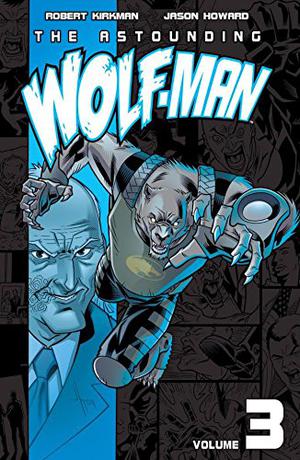 The Astounding Wolf-Man, Volume 3 (The Astounding Wolf-Man #3)