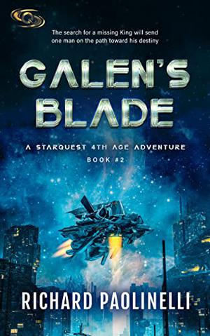 Galen's Blade: A Starquest 4th Age Adventure by Richard Paolinelli