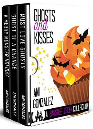 Ghosts and Kisses by Ani Gonzalez