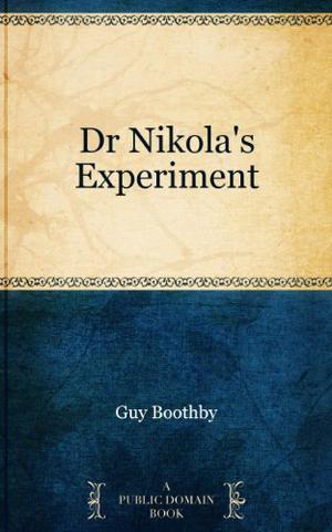 Dr. Nikola's Experiment (Doctor Nikola #4)