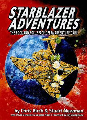 Starblazer Adventures: The Rock and Roll Space Opera Adventure Game by Chris Birch, Stuart Newman, David M. Donachie, Douglas Nicol, Ian Livingstone
