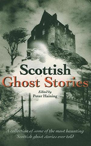 Scottish Ghost Stories by Peter Haining