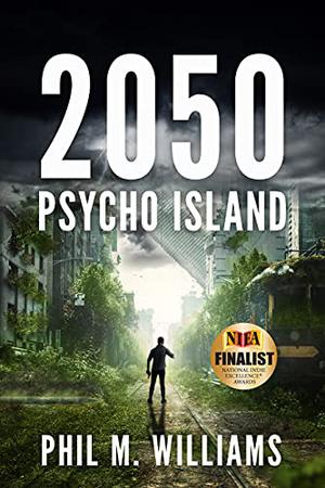 2050: Psycho Island  (Book 1) by Phil M. Williams